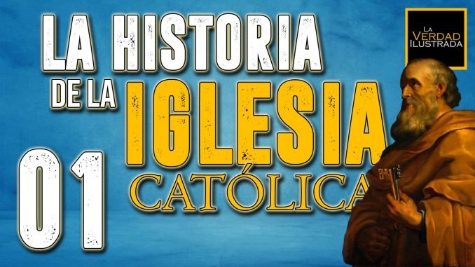 La Historia de la Iglesia Católica - Blog