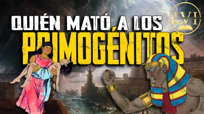 Quién actuó en la décima plaga matando a los primogénitos de Egipto
